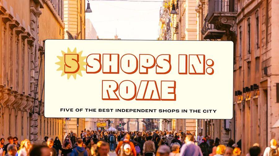 Cover Image for 5 Unique Shops in Rome: handcrafted leather goods, ceramics, and delightful trinkets