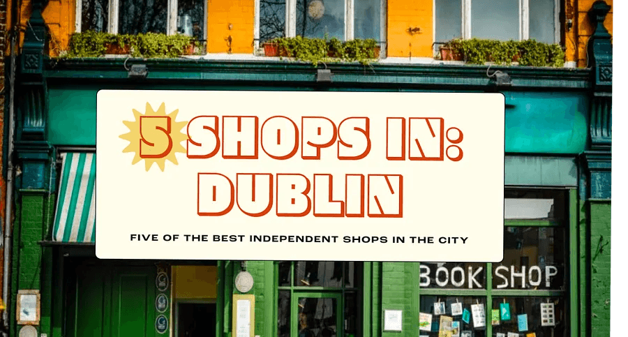 Cover Image for Dublin's Shopping Scene: 90's Fashion, Eco-Friendly Souvenirs, and More